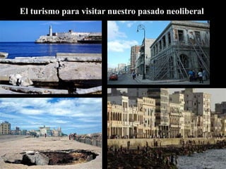 El turismo para visitar nuestro pasado neoliberal
