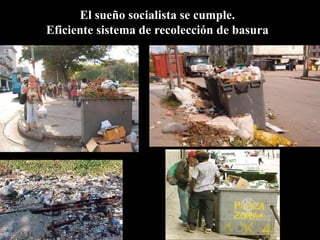 El sueño socialista se cumple.
Eficiente sistema de recolección de basura