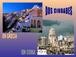 EN GRECIA EN CUBA DOS CIUDADES 