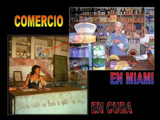 COMERCIO EN CUBA EN MIAMI 