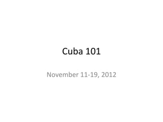 Cuba 101

November 11-19, 2012
 