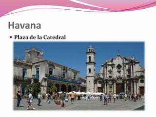 Havana
 Plaza de la Catedral
 