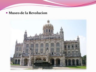  Museo de la Revolucion
 