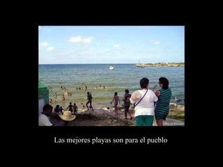 Las mejores playas son para el pueblo 