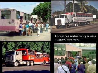 Transportes modernos, ingeniosos  y seguros para todos 