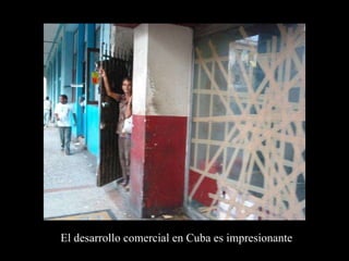 El desarrollo comercial en Cuba es impresionante 