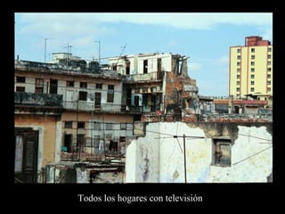 Todos los hogares con televisión
 