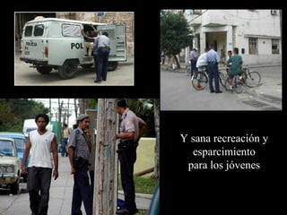 Y sana recreación y
  esparcimiento
 para los jóvenes
 