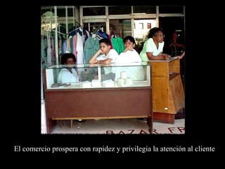 El comercio prospera con rapidez y privilegia la atención al cliente
 