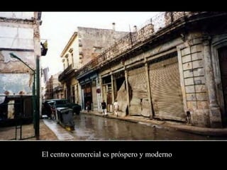 El centro comercial es próspero y moderno
 