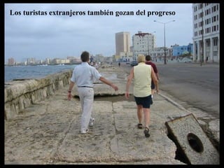 Los turistas extranjeros también gozan del progreso
 