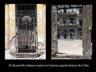 El desarrollo urbano respeta la historia arquitectónica de Cuba
 