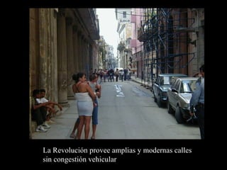 La Revolución provee amplias y modernas calles
sin congestión vehicular
 