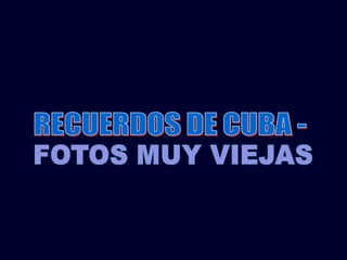 RECUERDOS DE CUBA -  FOTOS MUY VIEJAS 