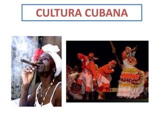 CULTURA CUBANA
 