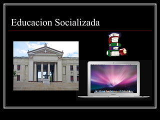 Educacion Socializada