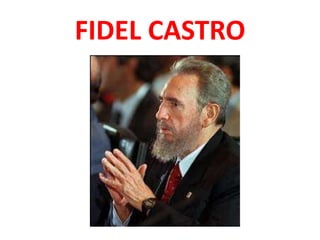 FIDEL CASTRO
 