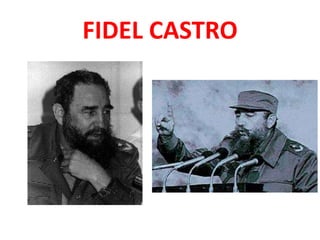 FIDEL CASTRO
 