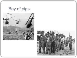 Bay of pigs
 