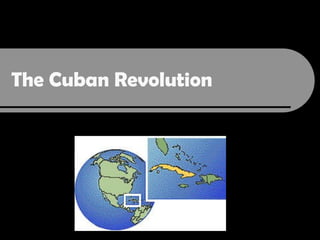 The Cuban Revolution
 