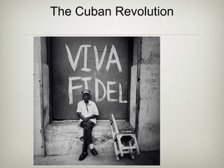 The Cuban Revolution
 