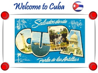 Welcome to Cuba
 