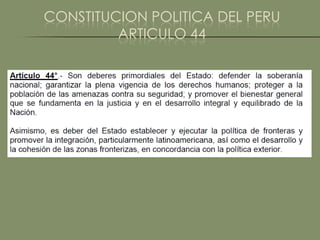 CONSTITUCION POLITICA DEL PERU
         ARTICULO 44
 