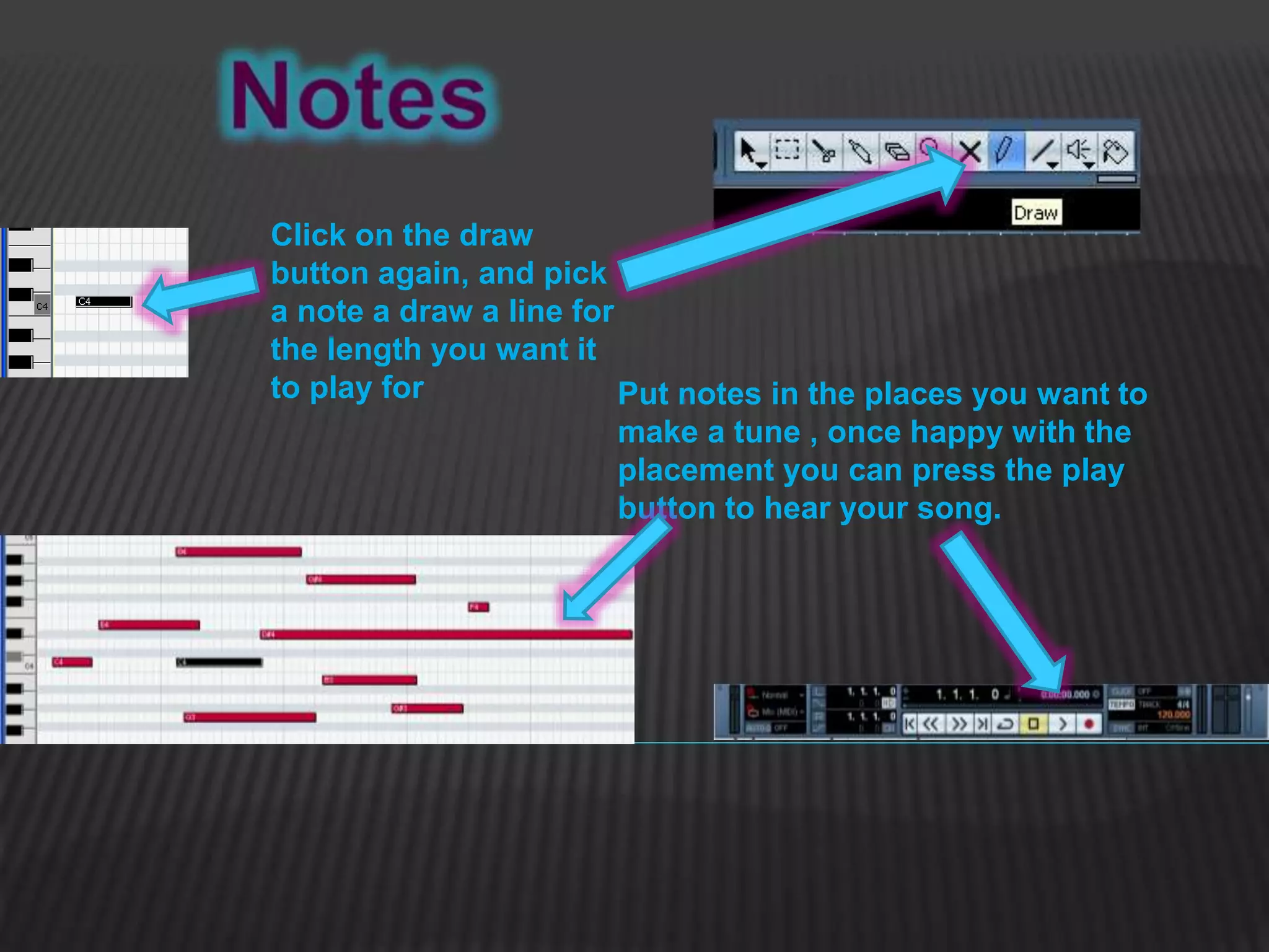 Click on the draw
button again, and pick
a note a draw a line for
the length you want it
to play for Put notes in the places you want to
make a tune , once happy with the
placement you can press the play
button to hear your song.
 