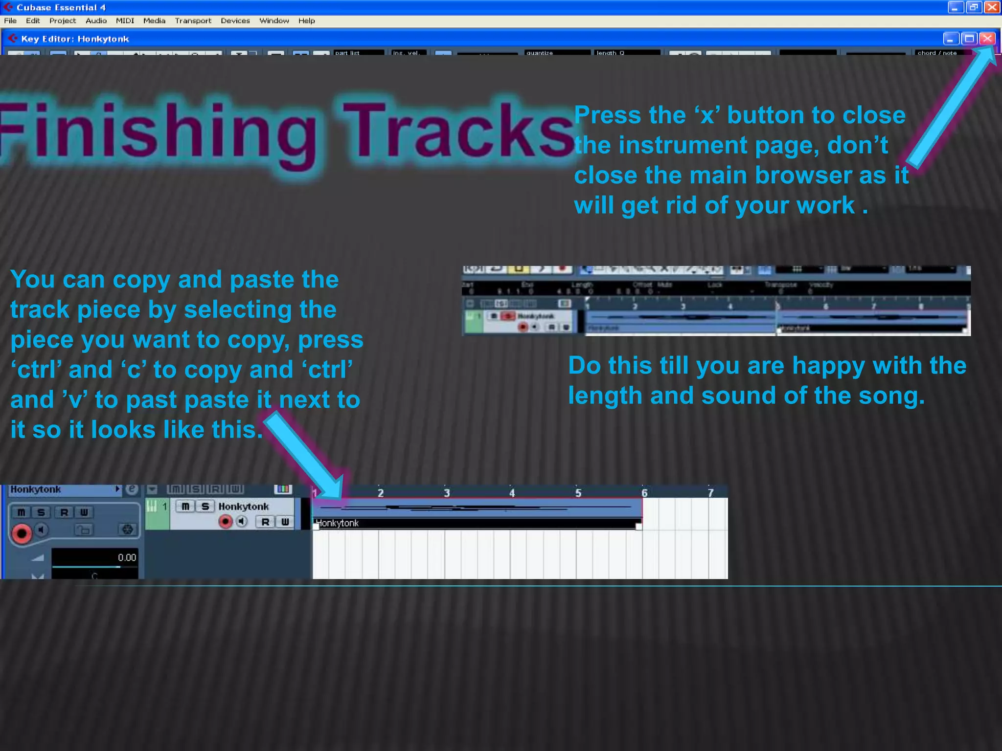 Press the ‘x’ button to close
the instrument page, don’t
close the main browser as it
will get rid of your work .
You can copy and paste the
track piece by selecting the
piece you want to copy, press
‘ctrl’ and ‘c’ to copy and ‘ctrl’
and ’v’ to past paste it next to
it so it looks like this.
Do this till you are happy with the
length and sound of the song.
 
