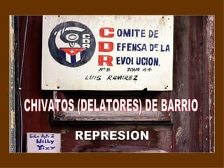 CHIVATOS (DELATORES) DE BARRIO REPRESION 