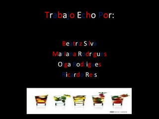 T r a b a j o  E c h o  P o r: B e a t r i z  S i l v a M a r i a n a  R o d r i g u e s O l g a  R o d r i g u e s R i c a r d o  R e i s 