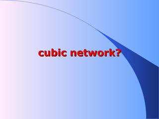 cubic network? 