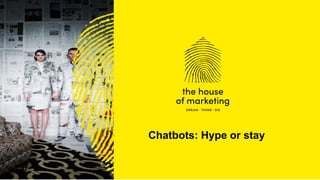 Chatbots: Hype or stay
 