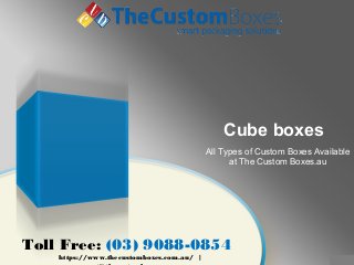 Cube boxes
All Types of Custom Boxes Available
at The Custom Boxes.au
Toll Free: (03) 9088-0854
https://www.thecustomboxes.com.au/ |
 