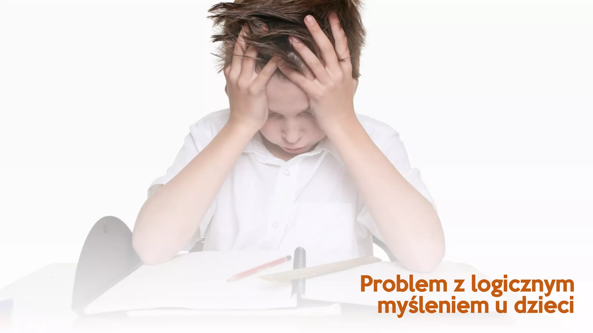 Problem z logicznym
myśleniem u dzieci
 