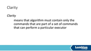 Discreteness
Discreteness
means that algorithm has to be broken down into
a sequence of steps performed
 