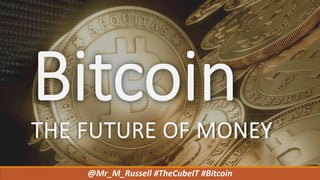 THE FUTURE OF MONEY
@Mr_M_Russell #TheCubeIT #Bitcoin
 