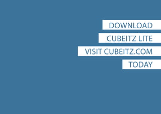DOWNLOAD
CUBEITZ LITE
VISIT CUBEITZ.COM
TODAY
 