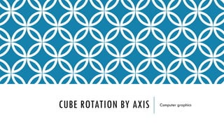 Comprehensive Guide to 3D Cube Rotation Using OpenGL and GLUT | PPTX