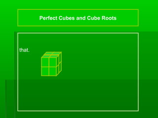 Perfect Cubes and Cube Roots

that.

 