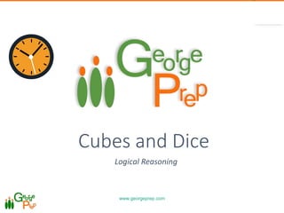 www.georgeprep.com
1
Cubes and Dice
Logical Reasoning
 