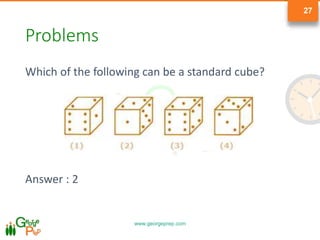 www.georgeprep.com
27
Problems
Which of the following can be a standard cube?
Answer : 2
 