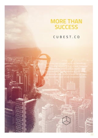 7
MORE THAN
SUCCESS
C U B E S T . C O
Aliquam eu volutpat arcu, eu iaculis au-
gue. Mauris hendrerit erat ut est molestie
lacinia. Morbi massa lacus, mattis eget
porttitor ut. Mauris hendrerit erat ut est
molestie lacinia. Morbi massa lacus, Mau-
ris hendrerit erat ut est molestie lacinia.
 