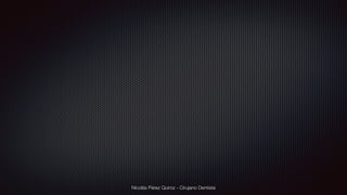 Nicolás Pérez Quiroz - Cirujano Dentista
 