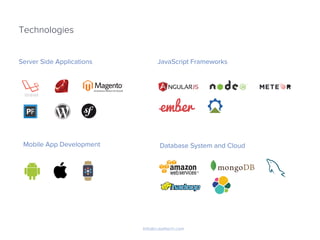 Technologies
Info@cubettech.com
Server Side Applications
Mobile App Development Database System and Cloud
JavaScript Frameworks
laravel
 
