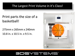 The Largest Print Volume in it’s Class!

Print parts the size of a
basketball!
275mm x 265mm x 240mm
10.8 in. x 10.5 in. x 9.5 in.

 