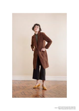 “JULIE” Coat with jacquard with vintage effect
“ZIGGY” Sheer blouse in long sleeve with special chest
“MIKA” Culotte pants with frontal cut in hems
 