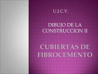 DIBUJO DE LA CONSTRUCCION II U.J.C.V. 