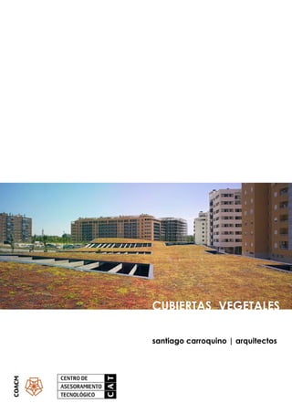 CUBIERTAS VEGETALES

santiago carroquino | arquitectos
 