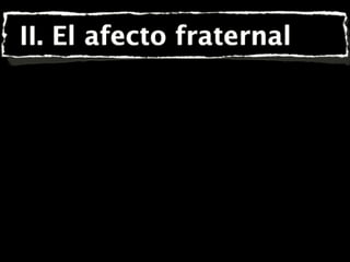 II. El afecto fraternal